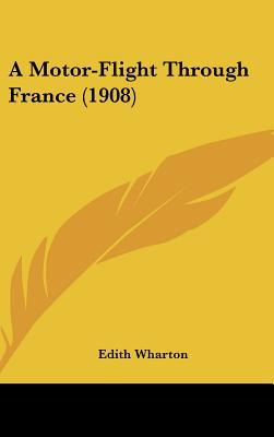 A Motor-Flight Through France (1908) (Hardback) written by Edith Wharton