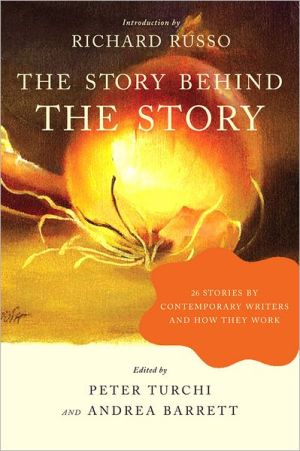The Story behind the Story: 26 Stories by Contemporary Writers and how They Work book written by Andrea Barrett