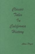 Classic Tales in California History book written by Alton Pryor