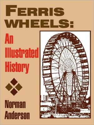 Ferris Wheels An Illustrated History book written by Norman D. & Brown, Walter R. And