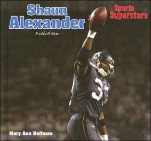 Shaun Alexander: Football Star book written by Mary Ann Hoffman