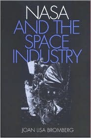 NASA and the Space Industry book written by Joan L. Bromberg
