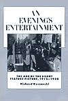 An Evening's Entertainment: The Age of the Silent Feature Picture, 1915-1928 book written by Richard Koszarski