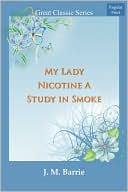 My Lady Nicotine book written by J. M. Barrie