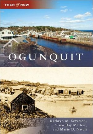 Ogunquit, Maine (Then and Now Series) book written by Kathryn M. Severson