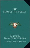The Man of the Forest book written by Zane Grey