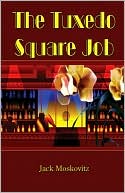 The Tuxedo Square Job book written by Jack Moskovitz