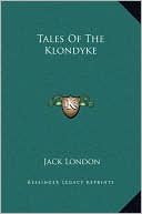 Tales Of The Klondyke book written by Jack London