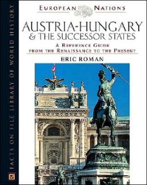 Austria-Hungary & the Successor States A Reference Guide from the Renaissance to the Present magazine reviews