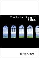 The Indian Song of Songs book written by Edwin Arnold