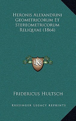 Heronis Alexandrini Geometricorum Et Stereometricorum Reliquiae magazine reviews