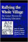 Rallying the Whole Village: The Comer Process for Reforming Education book written by James Comer