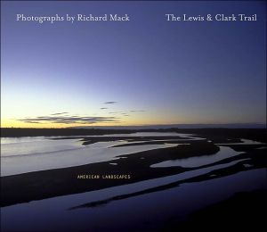 Lewis and Clark Trail: American Landscapes book written by Richard Mack