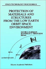 Protection Of Materials And Structures From The Low Earth Orbit Space Environment, Proceedings Of Icpmse-3, Third International Space Conference, Held In Toronto, Canada, April 25-26, 1996 book written by J. Kleiman