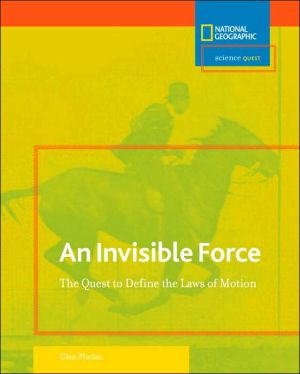 Science Quest: Invisible Force: The Quest to Define the Laws of Motion book written by Glen Phelan