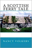 A Scottish Ferry Tale book written by Nancy Volkers
