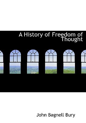 History of Freedom of Thought book written by John Bagnell Bury