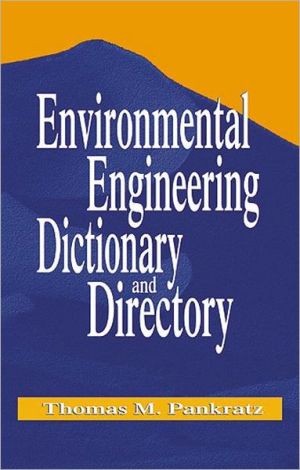 Environmental Engineering Dictionary and Directory book written by Thomas M. Pankratz