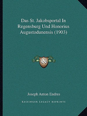 Das St. Jakobsportal in Regensburg Und Honorius Augustodunensis magazine reviews
