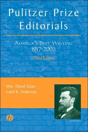 Pulitzer Prize Editorials : Americas Best Writing, 1917-2003 book written by David Sloan