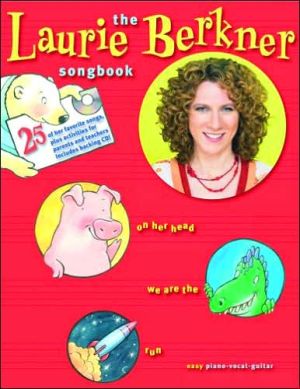 The Laurie Berkner Songbook written by Laurie Berkner
