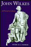 John Wilkes: A Friend to Liberty book written by Peter D. G. Thomas