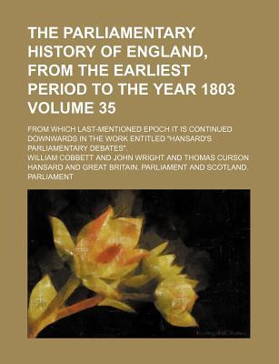 The Parliamentary History of England, from the Earliest Period to the Year 1803 Volume 35 magazine reviews