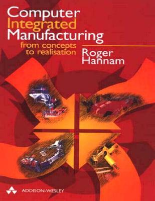Computer Integrated Manufacturing : From Concepts to Realisation magazine reviews