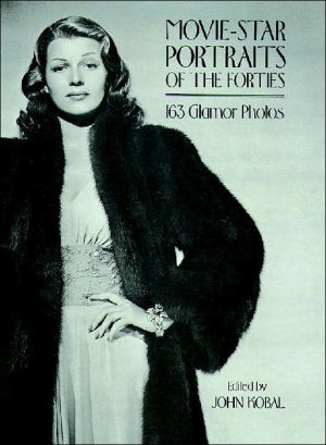 Movie-Star Portraits of the Forties: 163 Glamor Photos book written by John Kobal