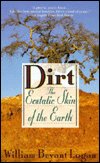 Dirt : The Ecstatic Skin of the Earth book written by William B. Logan