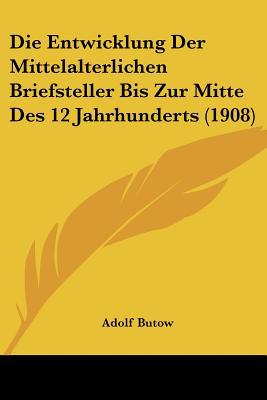 Die Entwicklung Der Mittelalterlichen Briefsteller Bis Zur Mitte Des 12 Jahrhunderts magazine reviews