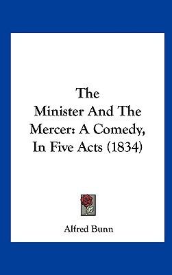 The Minister and the Mercer: A Comedy, in Five Acts magazine reviews
