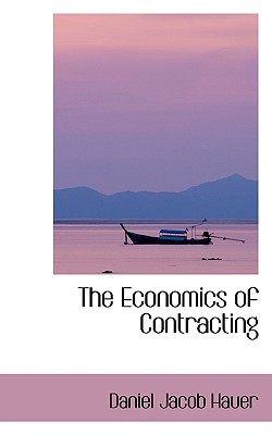 The Economics of Contracting book written by Daniel Jacob Hauer