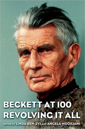 Beckett at 100: Revolving It All book written by Linda Ben-Zvi