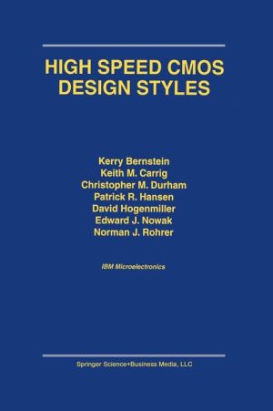 High Speed CMOS Design Styles book written by Kerry Bernstein