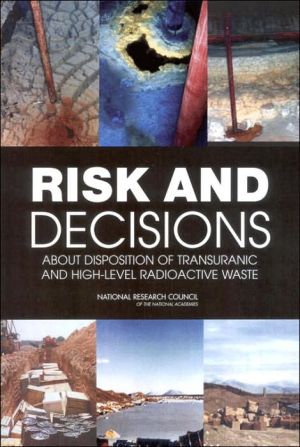 Risk and Decisions About Disposition of Transuranic and High-Level Radioactive Waste book written by National Research Council