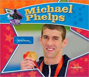 Michael Phelps: Olympic Champion book written by Sarah Tieck