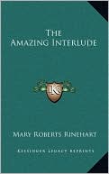 The Amazing Interlude book written by Mary Roberts Rinehart