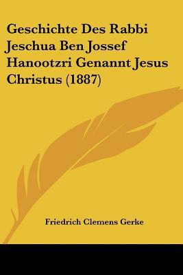 Geschichte Des Rabbi Jeschua Ben Jossef Hanootzri Genannt Jesus Christus (1887) magazine reviews