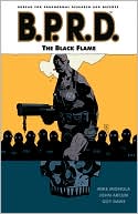 B.P.R.D., Volume 5: The Black Flame book written by Mike Mignola