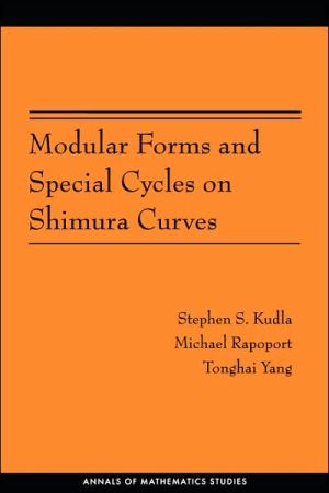Modular Forms and Special Cycles on Shimura Curves. (AM-161) book written by Stephen S. Kudla