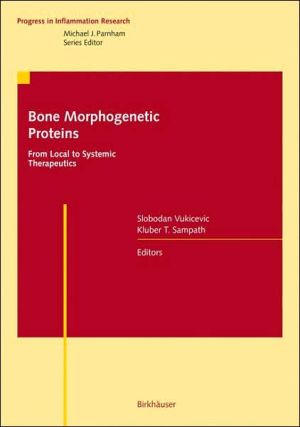 Bone Morphogenetics Proteins : From Local to Systemic Therapeutics book written by Slobodan Vukicevic