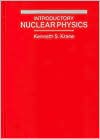 Introductory Nuclear Physics book written by Kenneth S. Krane