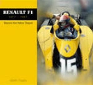 Renault F1 : Beyond the Yellow Teapot, 1977-1997 book written by Gareth Rogers