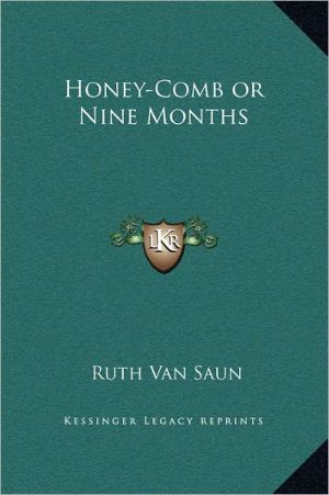 Honey-Comb or Nine Months book written by Saun, Ruth Van