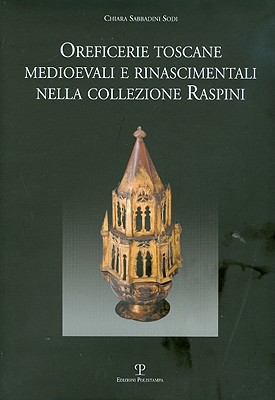 Oreficerie Toscane Medioevali E Rinascimentali Nella Collezione Raspini magazine reviews