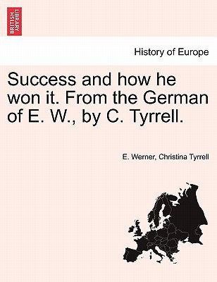 Success and How He Won It. from the German of E. W., by C. Tyrrell. magazine reviews