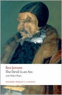 The Devil Is an Ass: And Other Plays book written by Ben Jonson