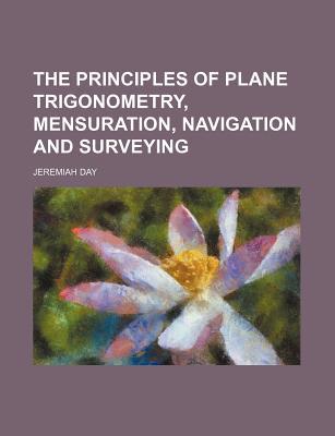 The Principles of Plane Trigonometry, Mensuration, Navigation and Surveying magazine reviews