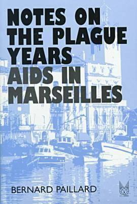 Notes on the Plague Years : AIDS in Marseilles magazine reviews